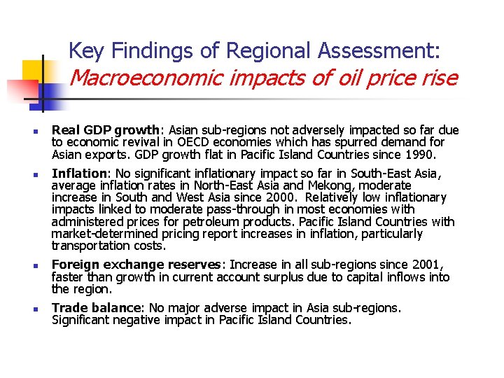 Key Findings of Regional Assessment: Macroeconomic impacts of oil price rise n n Real