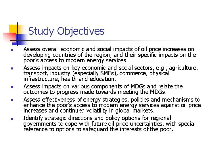 Study Objectives n n n Assess overall economic and social impacts of oil price