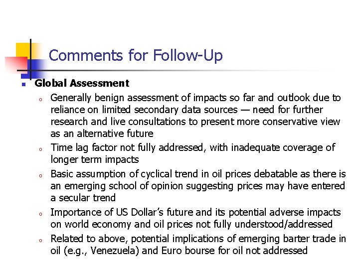 Comments for Follow-Up n Global Assessment o Generally benign assessment of impacts so far