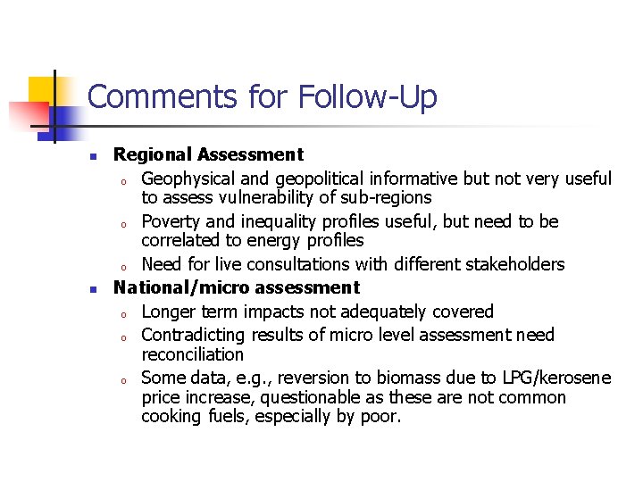 Comments for Follow-Up n n Regional Assessment o Geophysical and geopolitical informative but not