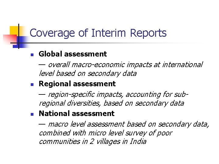 Coverage of Interim Reports n Global assessment — overall macro-economic impacts at international level