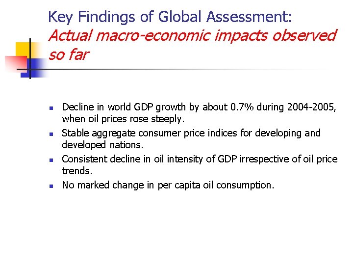 Key Findings of Global Assessment: Actual macro-economic impacts observed so far n n Decline