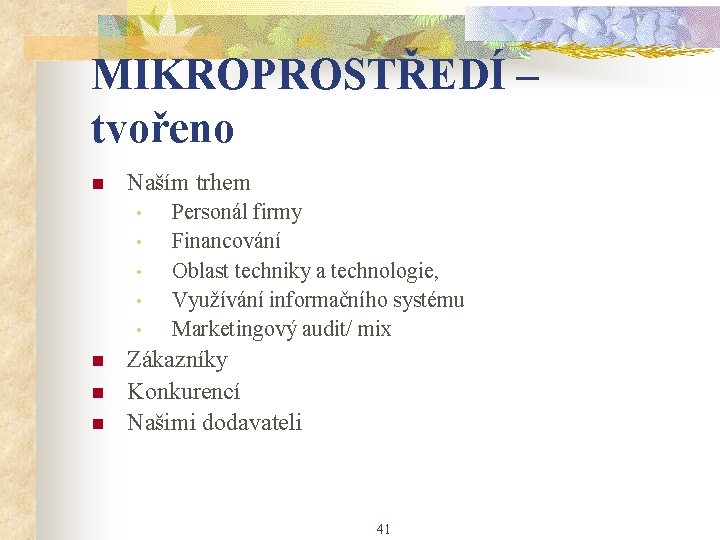 MIKROPROSTŘEDÍ – tvořeno n Naším trhem • • • n n n Personál firmy