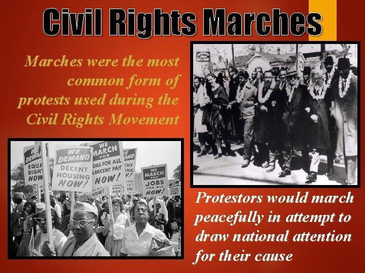 Civil Rights Marches were the most common form of protests used during the Civil