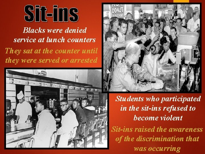 Sit-ins Blacks were denied service at lunch counters They sat at the counter until