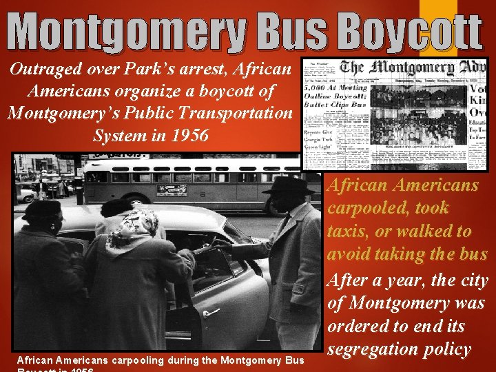 Montgomery Bus Boycott Outraged over Park’s arrest, African Americans organize a boycott of Montgomery’s