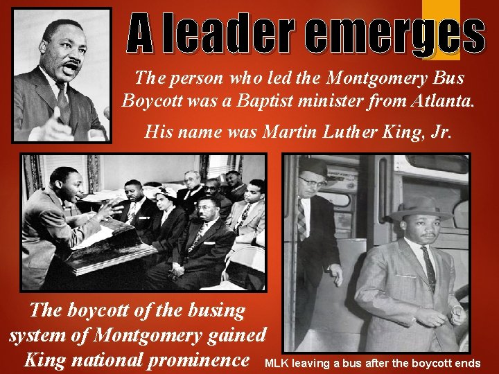 A leader emerges The person who led the Montgomery Bus Boycott was a Baptist