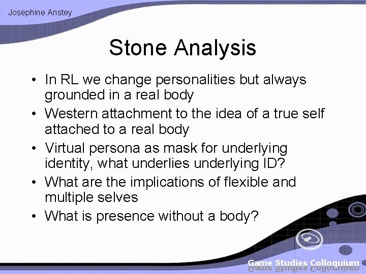 Josephine Anstey Stone Analysis • In RL we change personalities but always grounded in