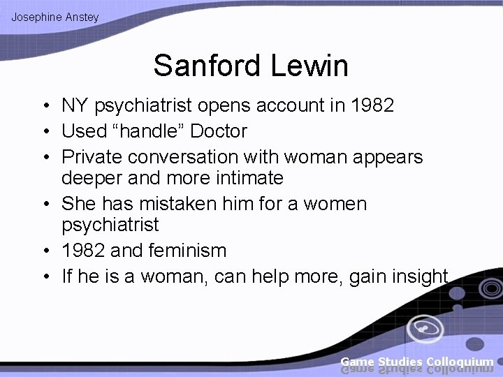 Josephine Anstey Sanford Lewin • NY psychiatrist opens account in 1982 • Used “handle” Josephine Anstey Sanford Lewin • NY psychiatrist opens account in 1982 • Used “handle”
