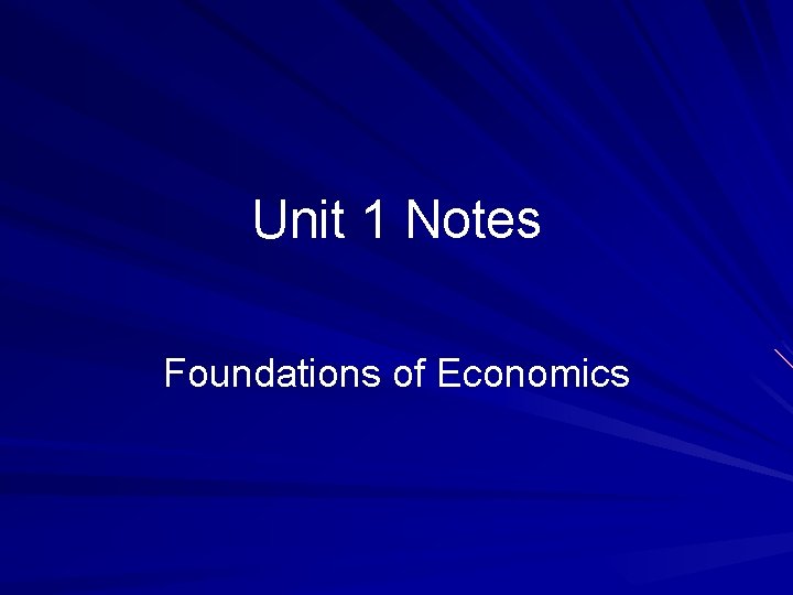 Unit 1 Notes Foundations of Economics 