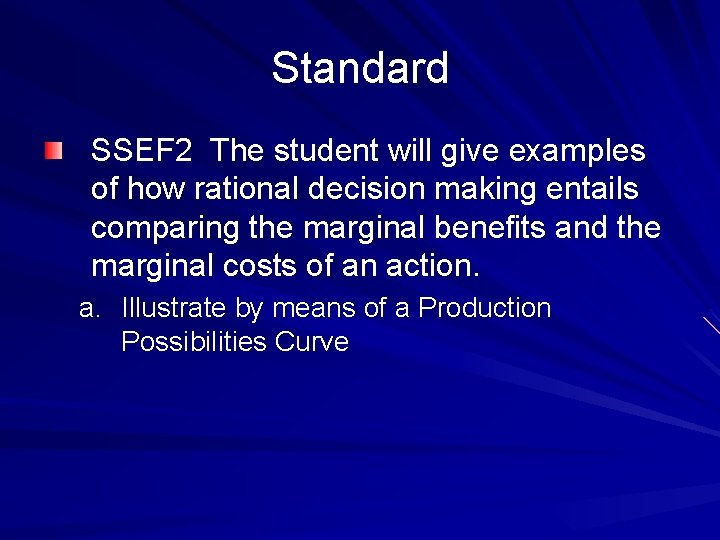 Standard SSEF 2 The student will give examples of how rational decision making entails
