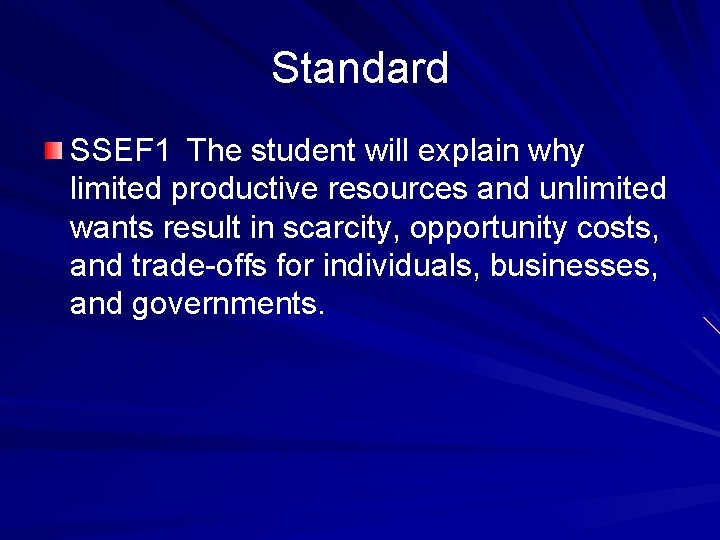 Standard SSEF 1 The student will explain why limited productive resources and unlimited wants