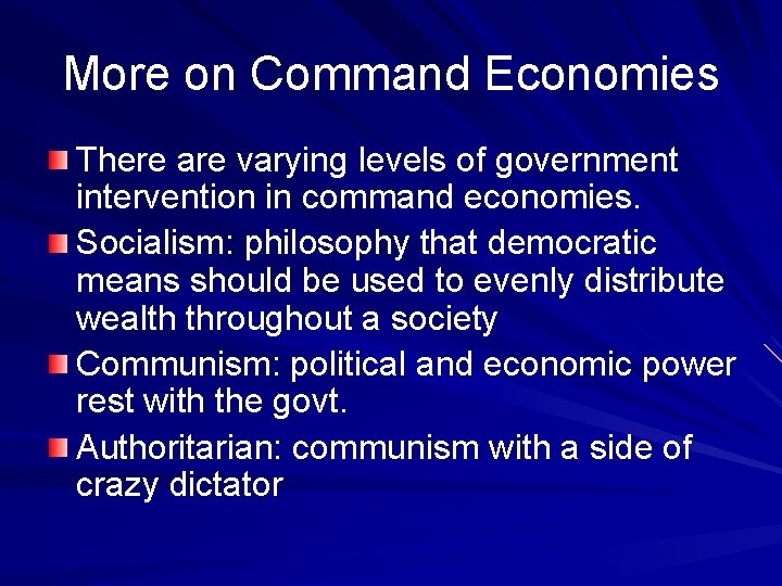More on Command Economies There are varying levels of government intervention in command economies.