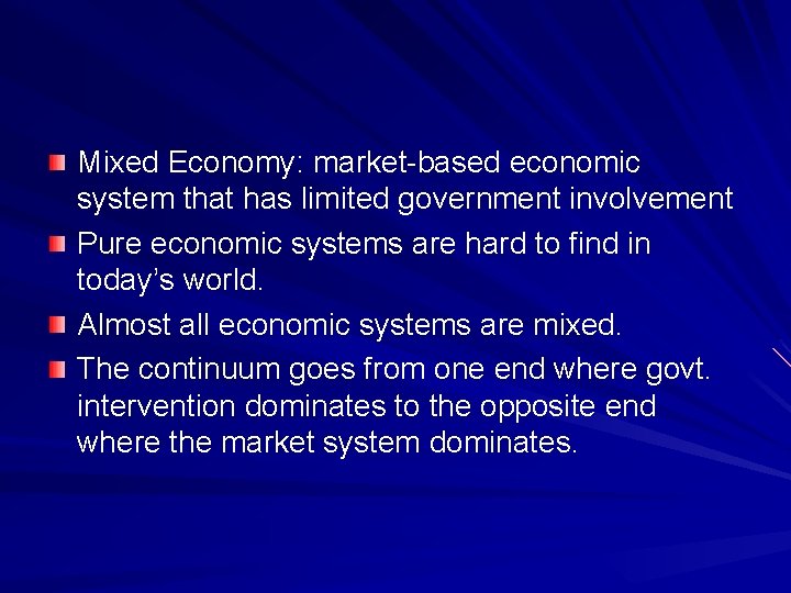 Mixed Economy: market-based economic system that has limited government involvement Pure economic systems are