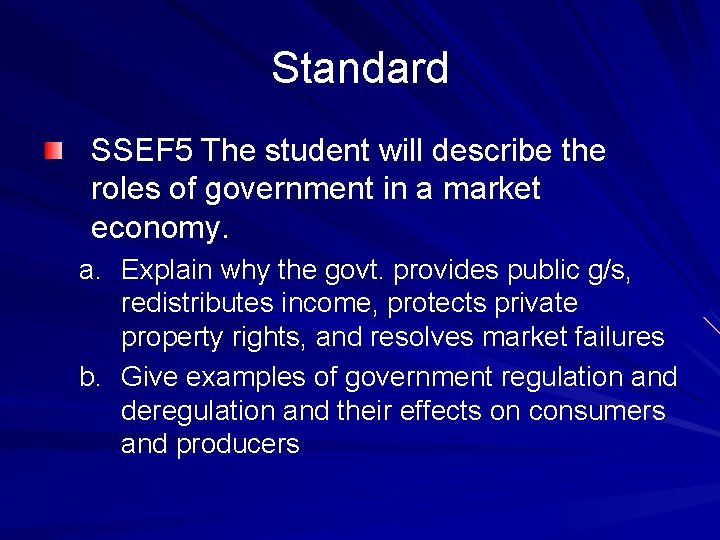 Standard SSEF 5 The student will describe the roles of government in a market