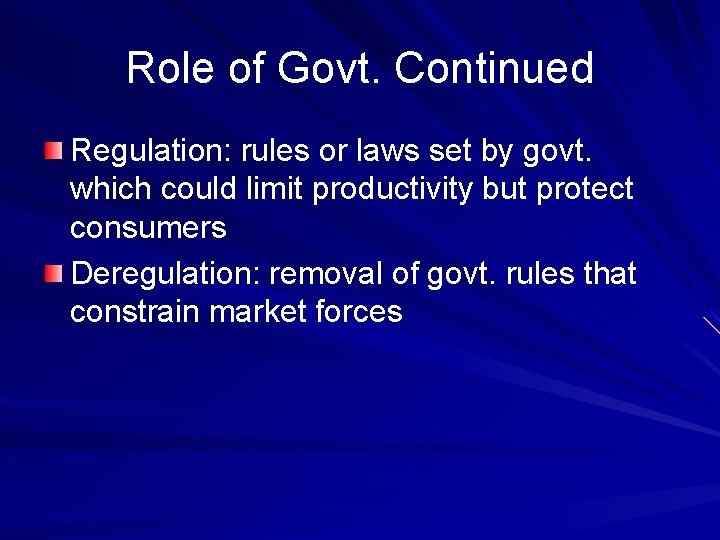 Role of Govt. Continued Regulation: rules or laws set by govt. which could limit