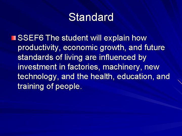 Standard SSEF 6 The student will explain how productivity, economic growth, and future standards