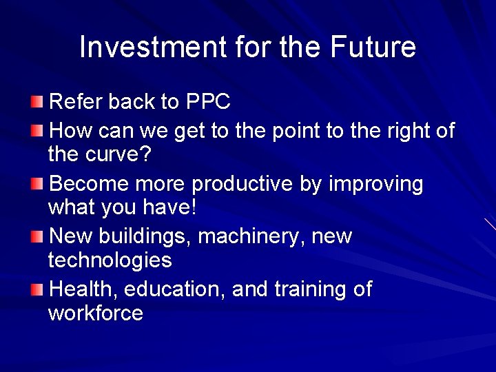 Investment for the Future Refer back to PPC How can we get to the