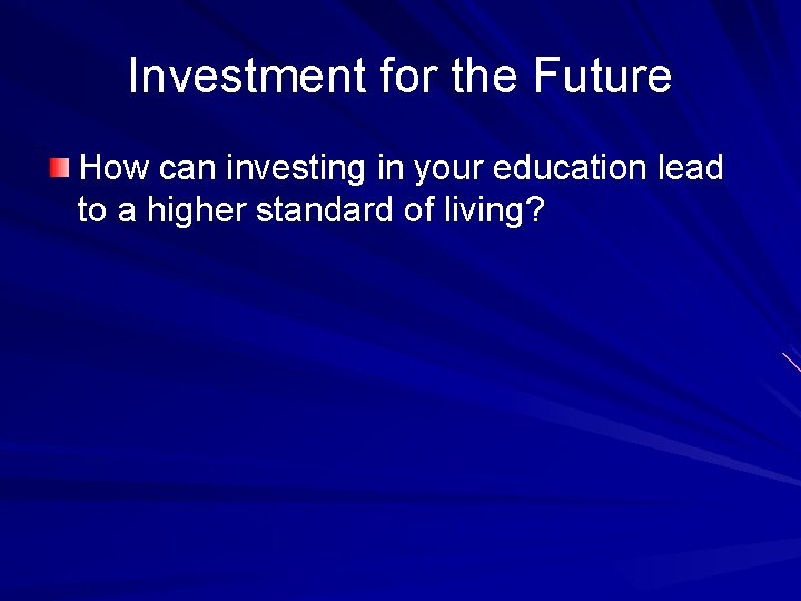 Investment for the Future How can investing in your education lead to a higher