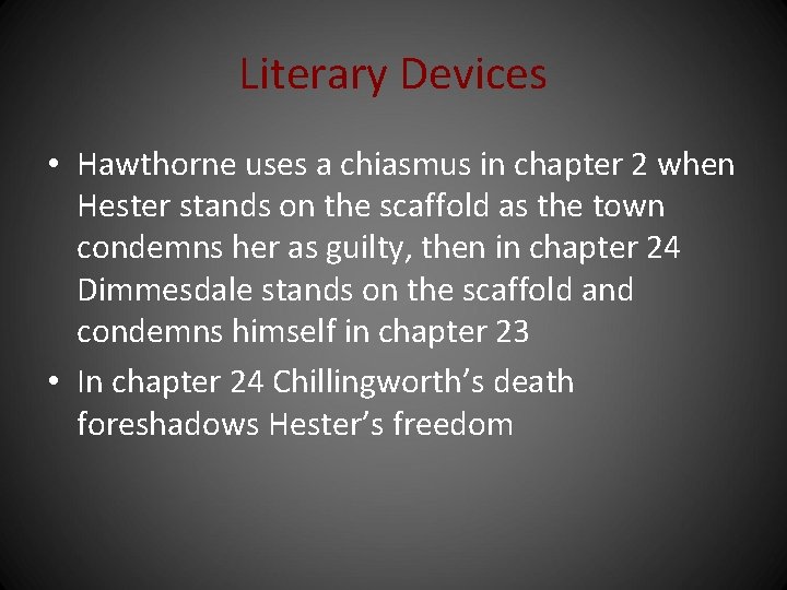 Literary Devices • Hawthorne uses a chiasmus in chapter 2 when Hester stands on