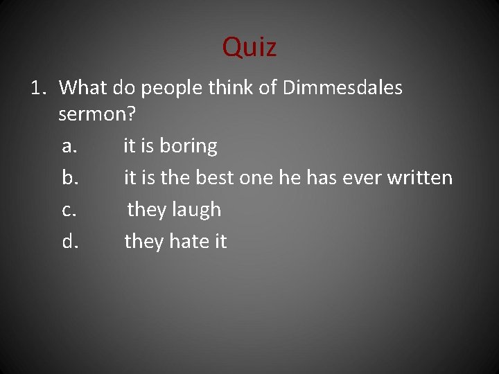 Quiz 1. What do people think of Dimmesdales sermon? a. it is boring b.