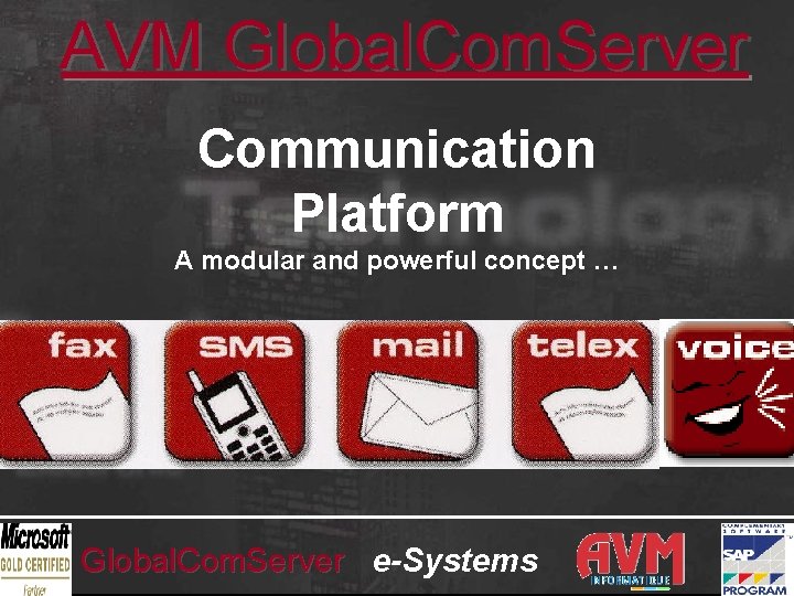 AVM Global. Com. Server Communication Platform A modular and powerful concept … Global. Com.