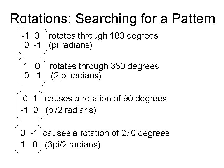 Rotations: Searching for a Pattern -1 0 rotates through 180 degrees 0 -1 (pi