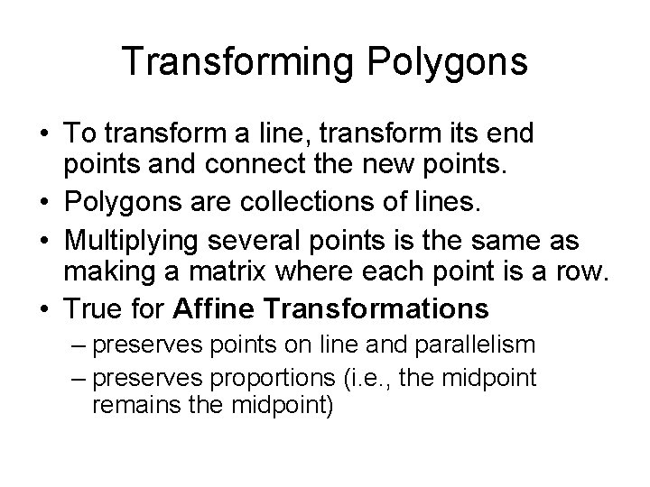 Transforming Polygons • To transform a line, transform its end points and connect the