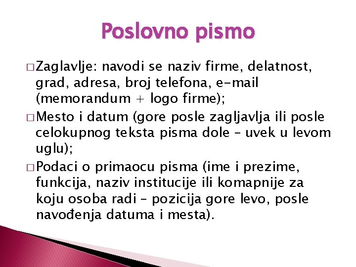 Poslovno pismo � Zaglavlje: navodi se naziv firme, delatnost, grad, adresa, broj telefona, e-mail