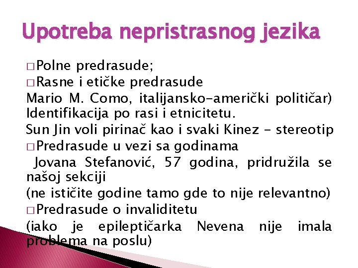 Upotreba nepristrasnog jezika � Polne predrasude; � Rasne i etičke predrasude Mario M. Como,