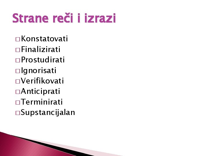 Strane reči i izrazi � Konstatovati � Finalizirati � Prostudirati � Ignorisati � Verifikovati