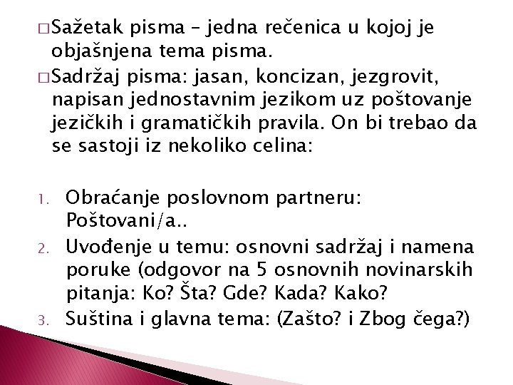 � Sažetak pisma – jedna rečenica u kojoj je objašnjena tema pisma. � Sadržaj