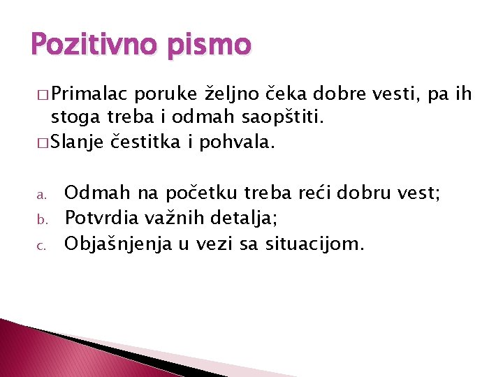 Pozitivno pismo � Primalac poruke željno čeka dobre vesti, pa ih stoga treba i