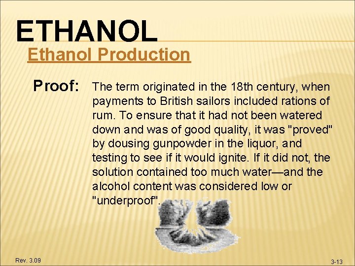 ETHANOL Ethanol Production Proof: Rev. 3. 09 The term originated in the 18 th