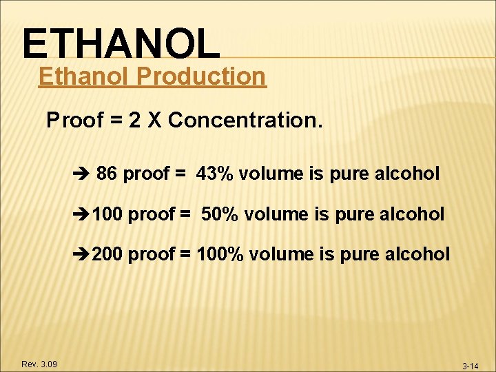 ETHANOL Ethanol Production Proof = 2 X Concentration. 86 proof = 43% volume is