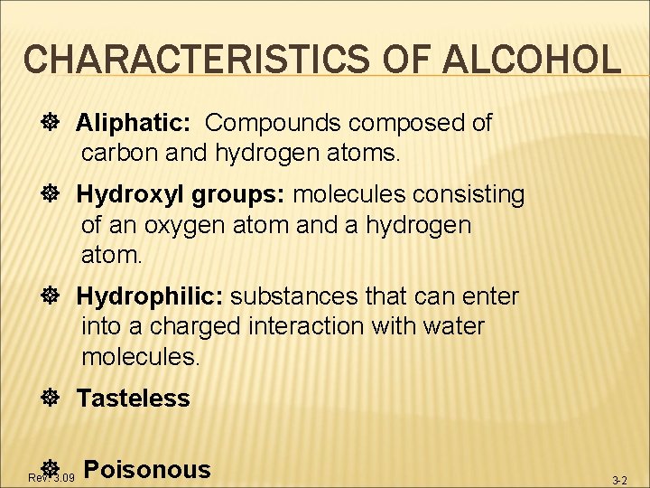 CHARACTERISTICS OF ALCOHOL ] Aliphatic: Compounds composed of carbon and hydrogen atoms. ] Hydroxyl