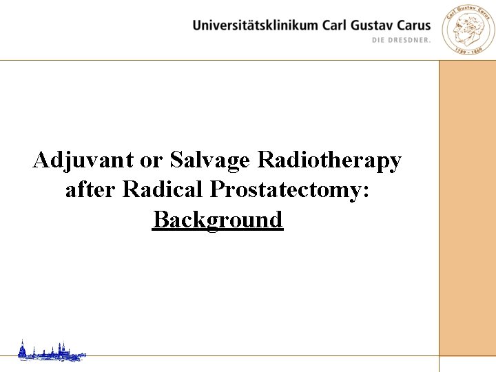 Adjuvant or Salvage Radiotherapy after Radical Prostatectomy: Background 