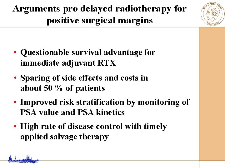 Arguments pro delayed radiotherapy for positive surgical margins • Questionable survival advantage for immediate