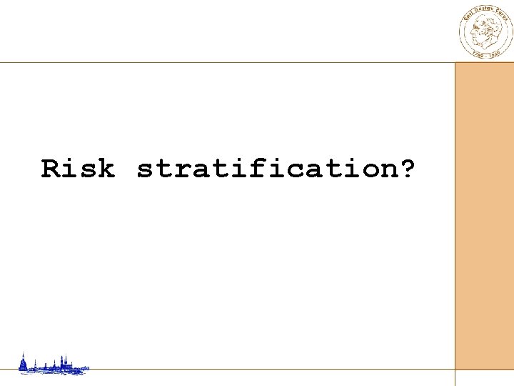 Risk stratification? 