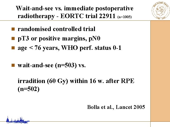 Wait-and-see vs. immediate postoperative radiotherapy - EORTC trial 22911 (n=1005) randomised controlled trial n