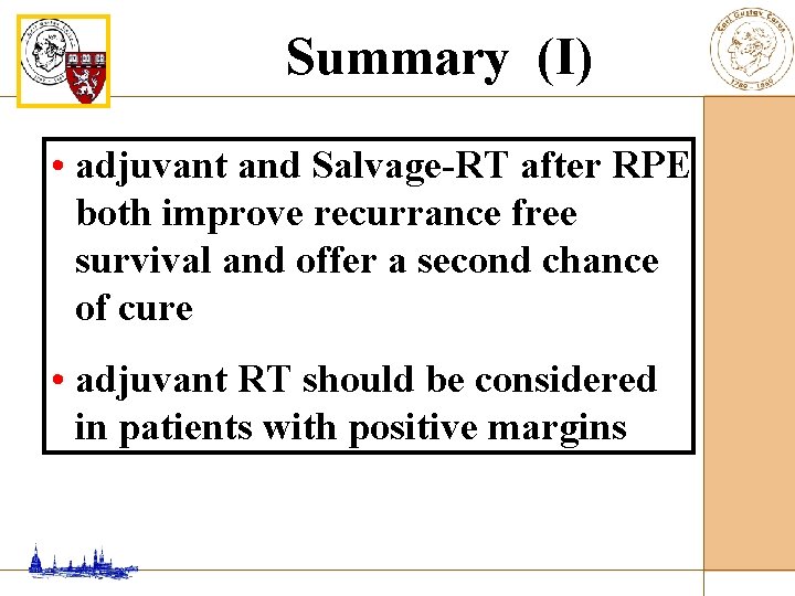 Summary (I) • adjuvant and Salvage-RT after RPE both improve recurrance free survival and