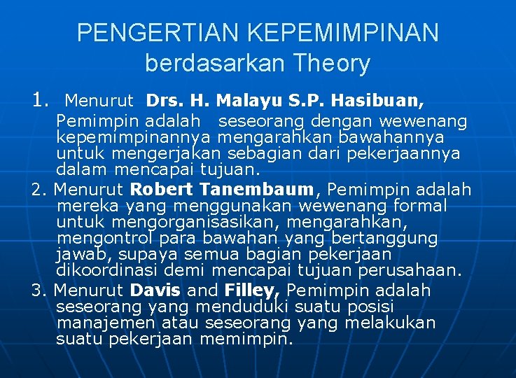 PENGERTIAN KEPEMIMPINAN berdasarkan Theory 1. Menurut Drs. H. Malayu S. P. Hasibuan, 2. 3.
