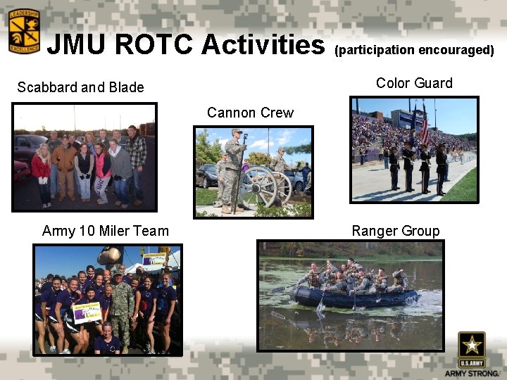 JMU ROTC Activities (participation encouraged) Color Guard Scabbard and Blade Cannon Crew Army 10