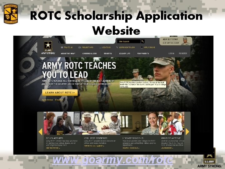 ROTC Scholarship Application Website www. goarmy. com/rotc 