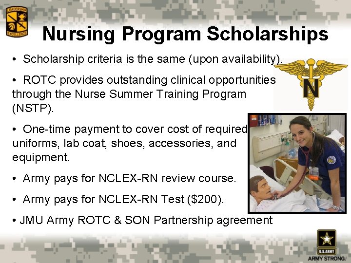 Nursing Program Scholarships • Scholarship criteria is the same (upon availability). • ROTC provides