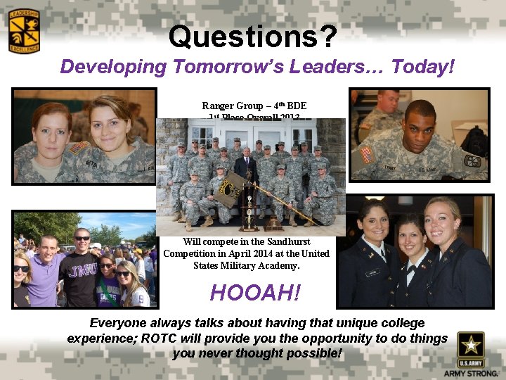 Questions? Developing Tomorrow’s Leaders… Today! Ranger Group – 4 th BDE 1 st Place