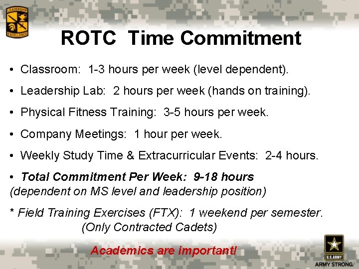 ROTC Time Commitment • Classroom: 1 -3 hours per week (level dependent). • Leadership