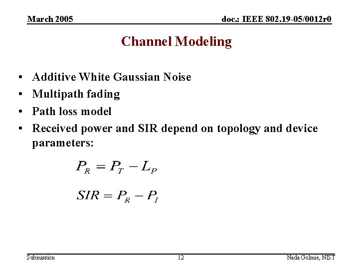 March 2005 doc. : IEEE 802. 19 -05/0012 r 0 Channel Modeling • •