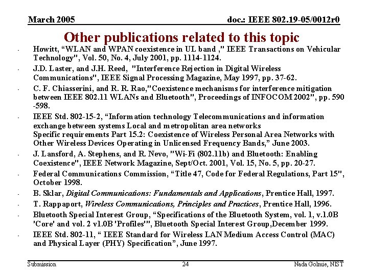 March 2005 doc. : IEEE 802. 19 -05/0012 r 0 Other publications related to