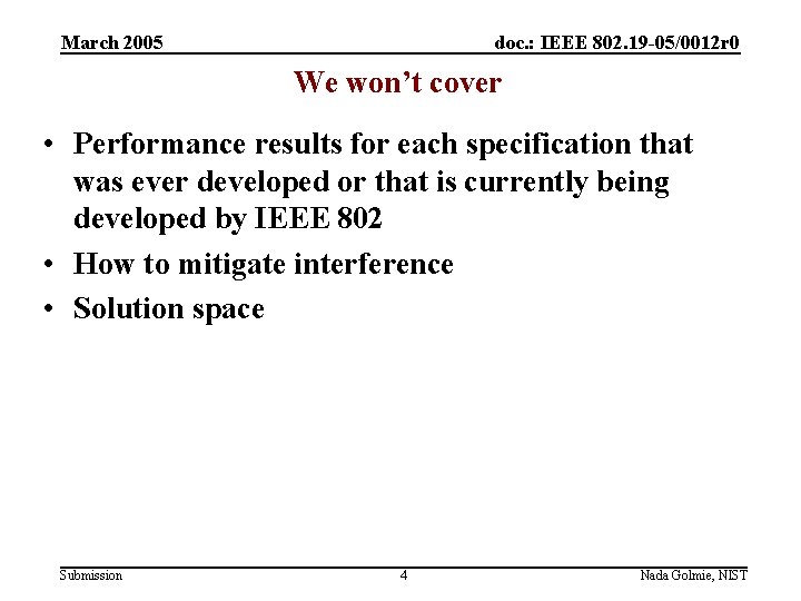March 2005 doc. : IEEE 802. 19 -05/0012 r 0 We won’t cover •